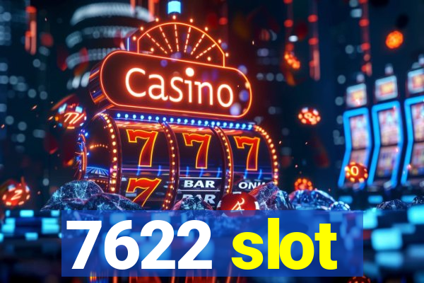 7622 slot